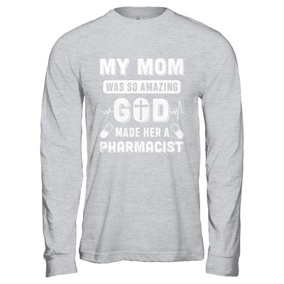 My Mom Was So Amazing God Make Her A Pharmacist-T-Shirt & Hoodie-Long Sleeve T-Shirt-Sport Grey