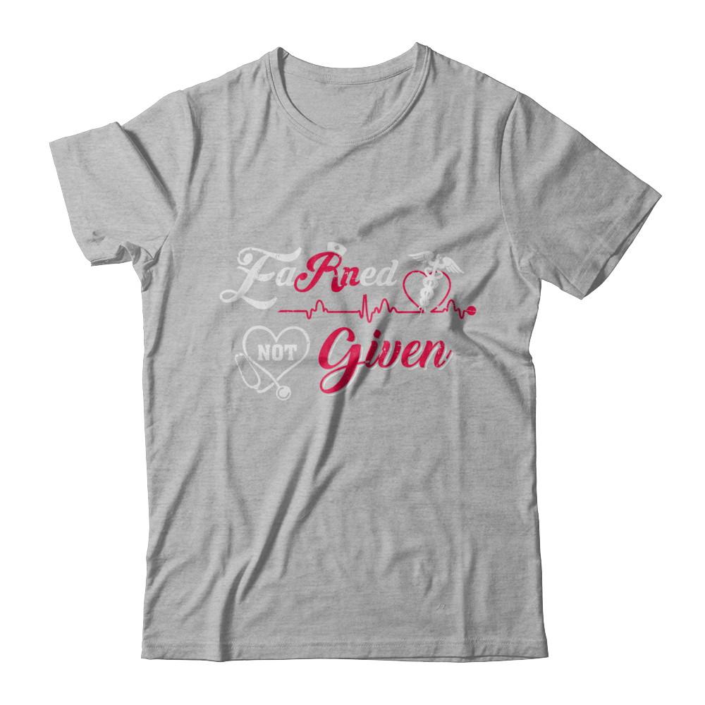 Registered Nurse Earned Not Given-T-Shirt & Sweatshirt-Premium T-Shirt-Heather Gray