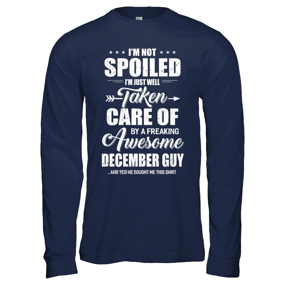 I Am Not Spoiled Just Well Taken Care Of December Guy-T-Shirt & Hoodie-Long Sleeve T-Shirt-Navy