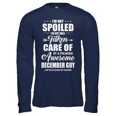 I Am Not Spoiled Just Well Taken Care Of December Guy-T-Shirt & Hoodie-Long Sleeve T-Shirt-Navy