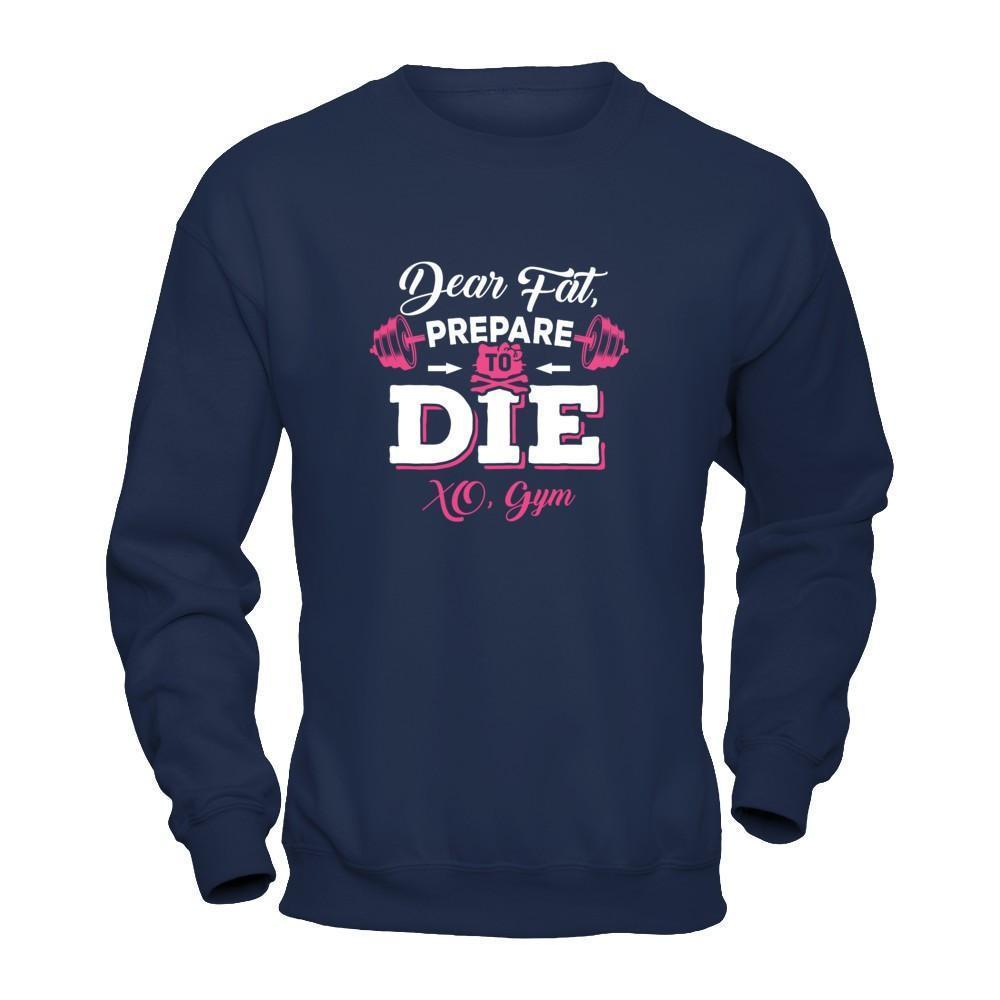 Dear Fat Prepare To Die Xo Gym-T-Shirt & Tank Top-Crewneck Sweatshirt-Navy