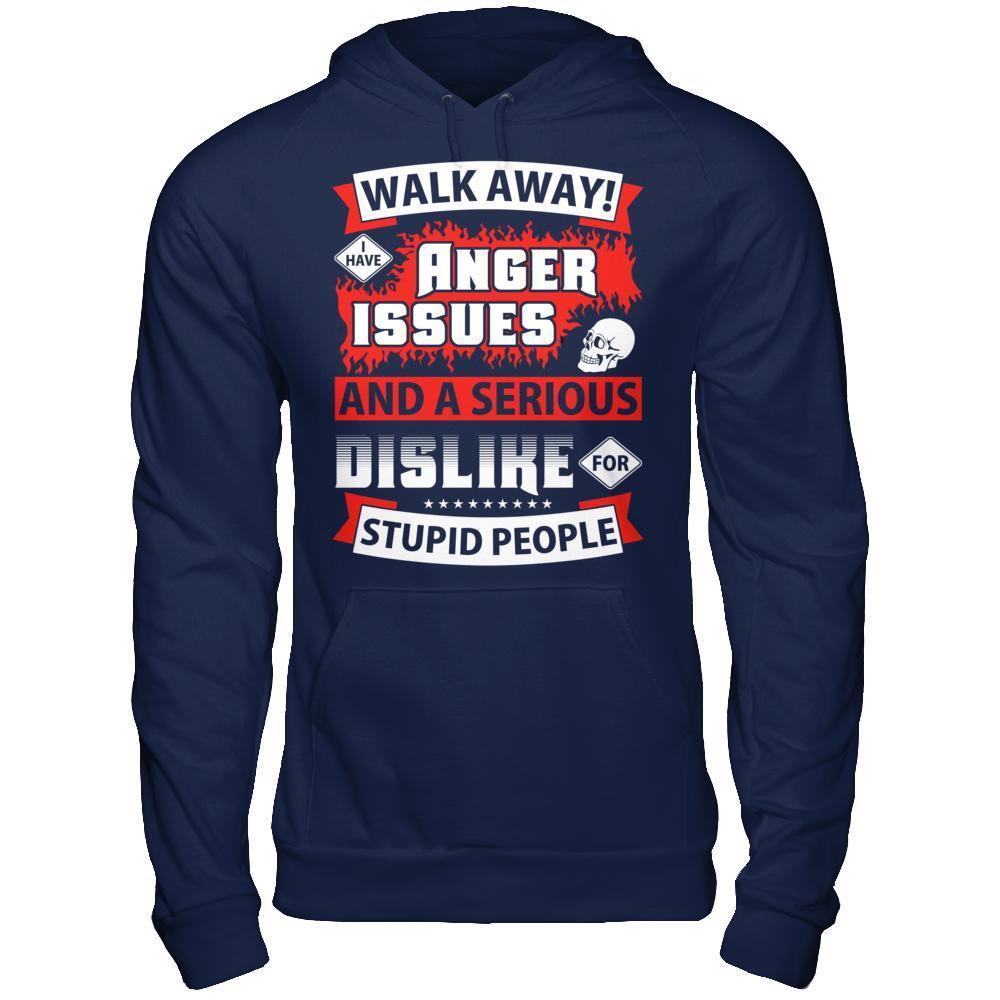 I Have Anger Issues And A Serious Dislike For Stupid People-T-Shirt & Hoodie-Pullover Hoodie-Navy