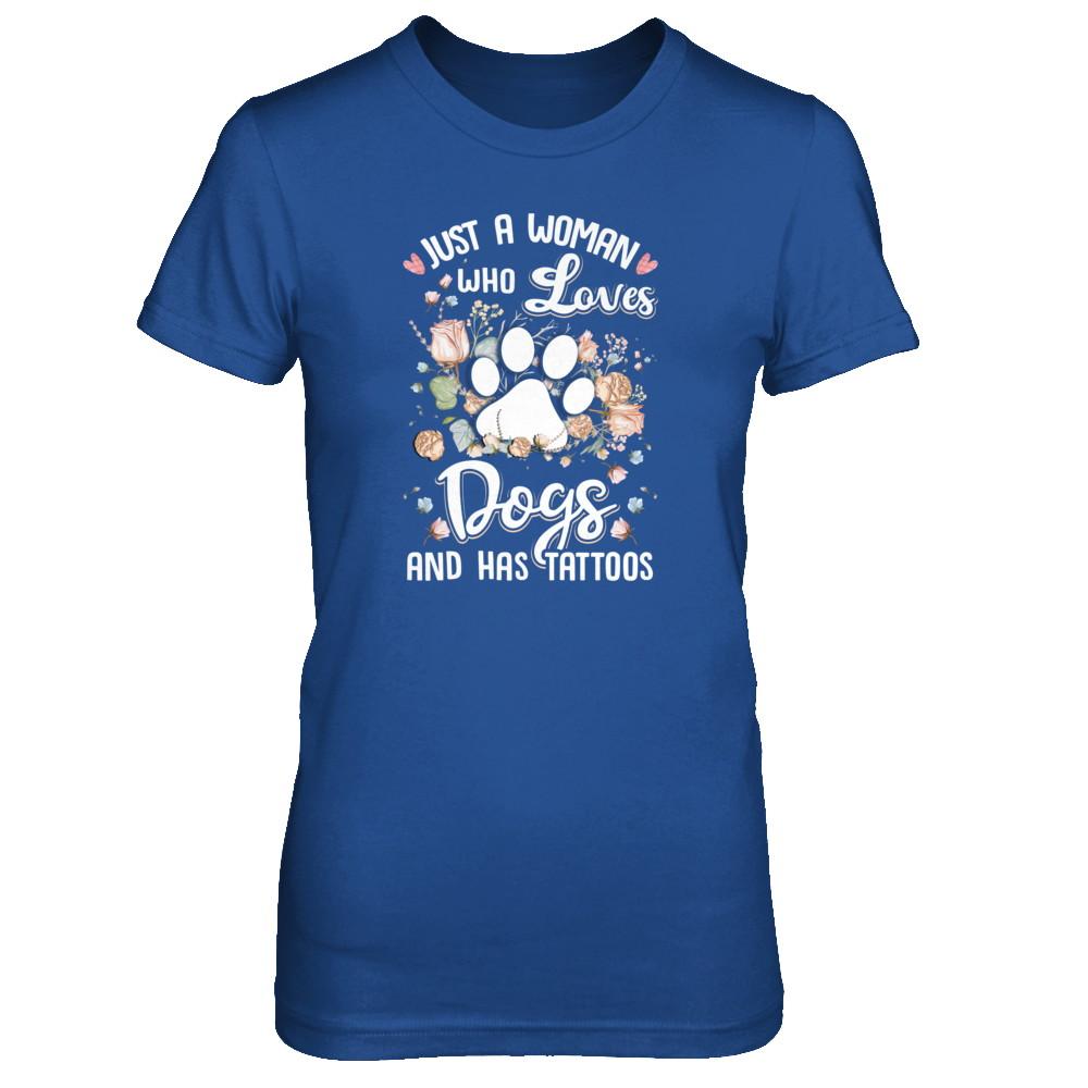 Just A Woman Who Loves Dogs And Have Tattoos-T-Shirt & Tank Top-Women's T-Shirt-Royal