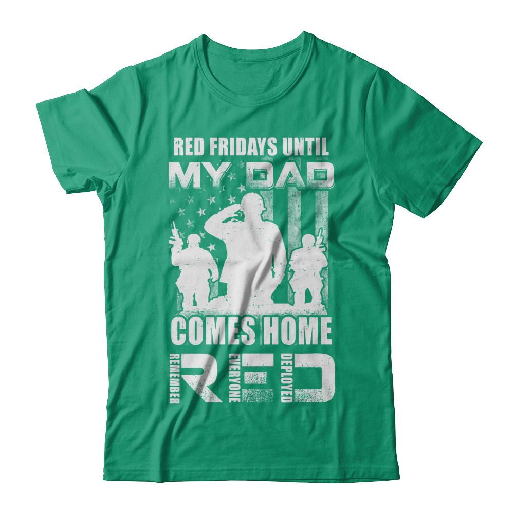 Red Friday Until My Dad Comes Home Military Son Daughter-T-Shirt & Hoodie-Classic T-Shirt-Kelly Green