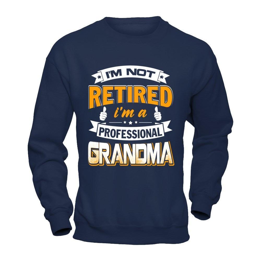 I'm Not Retired I'm A Professional Grandma-T-Shirt & Hoodie-Crewneck Sweatshirt-Navy
