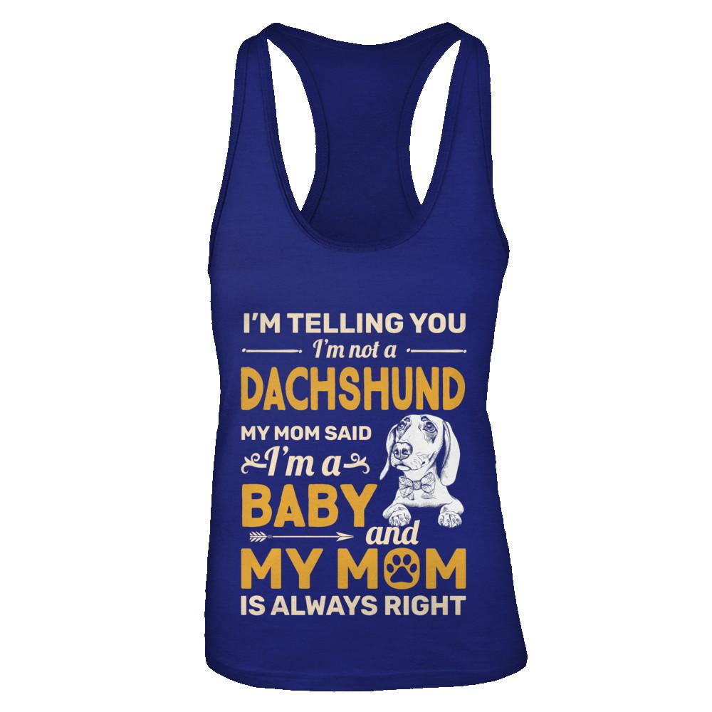 Dachshund I'm Telling You I'm Not A Dachshund My Mom Said-T-Shirt & Tank Top-Women's Ideal Racerback Tank-Royal