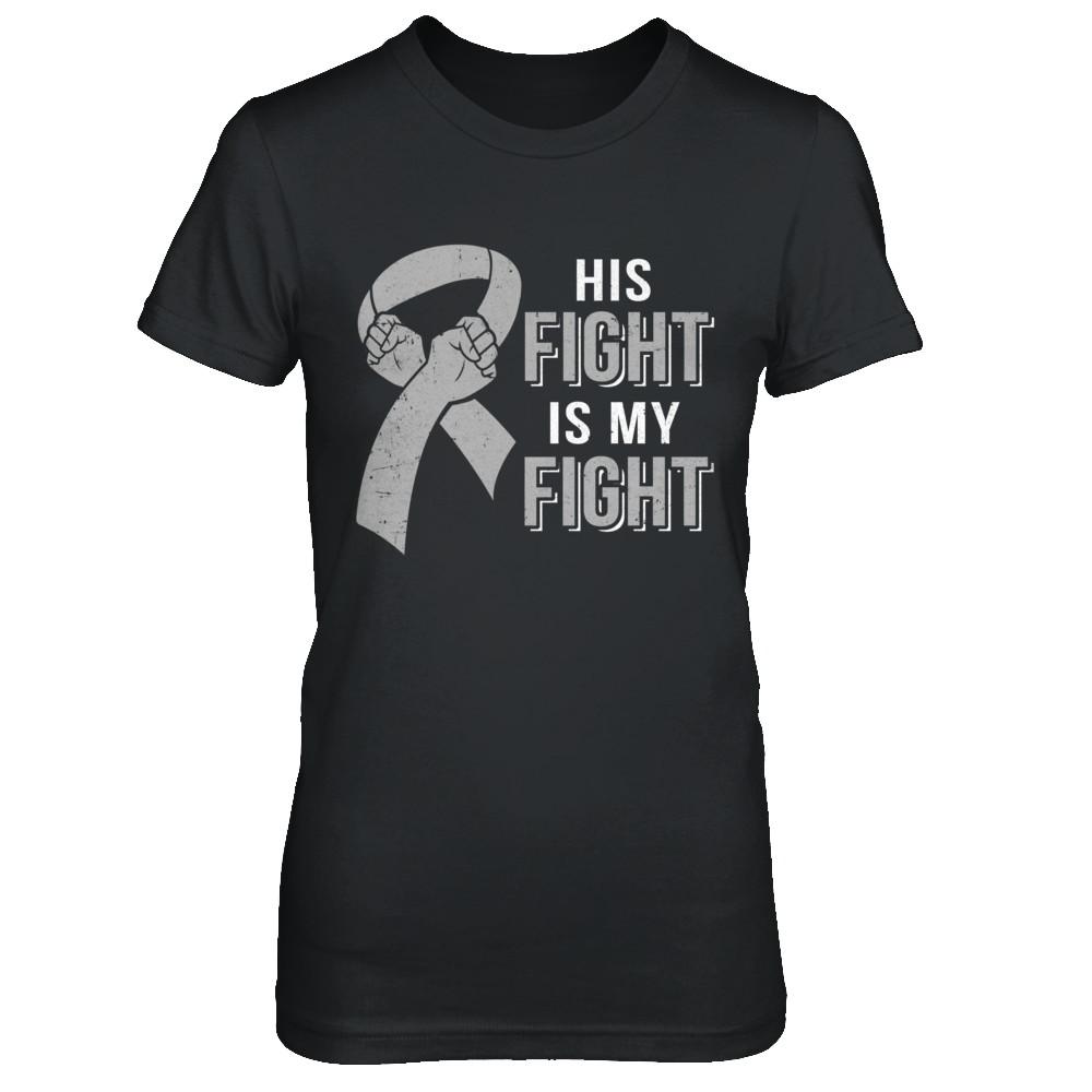 His Fight Is My Fight Brain Cancer Parkinson's Disease