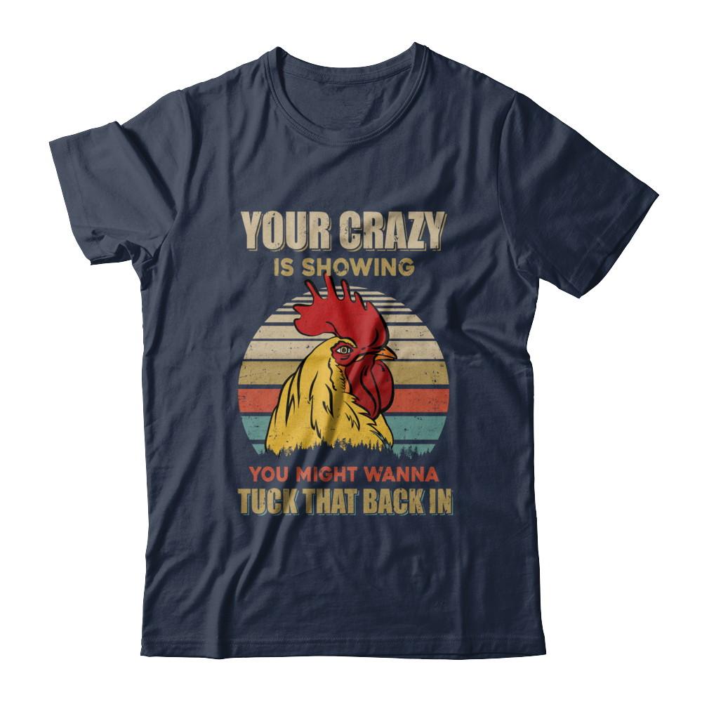 Your Crazy Is Showing You Might Wanna Tuck That Back-T-Shirt & Hoodie-Classic T-Shirt-Navy