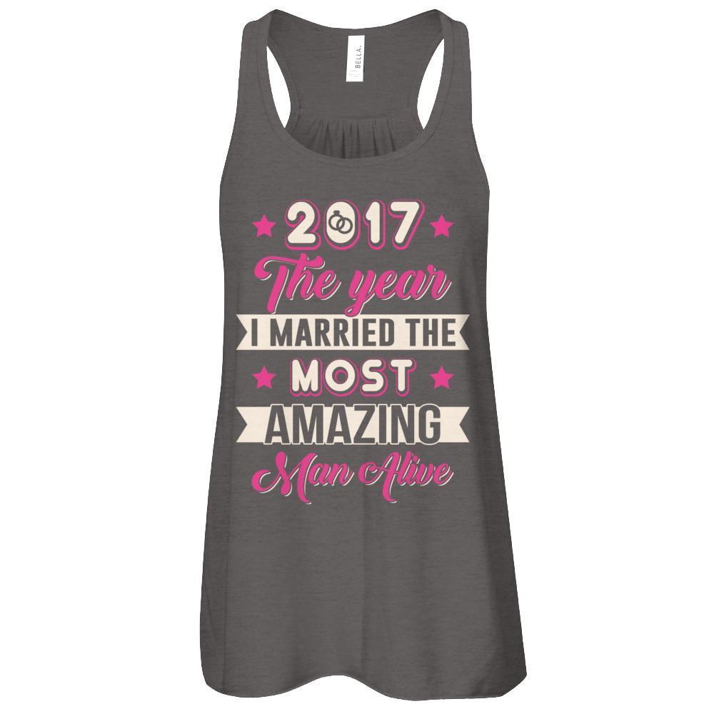2017 The Year I Married The Most Amazing Man Alive-T-Shirt & Tank Top-