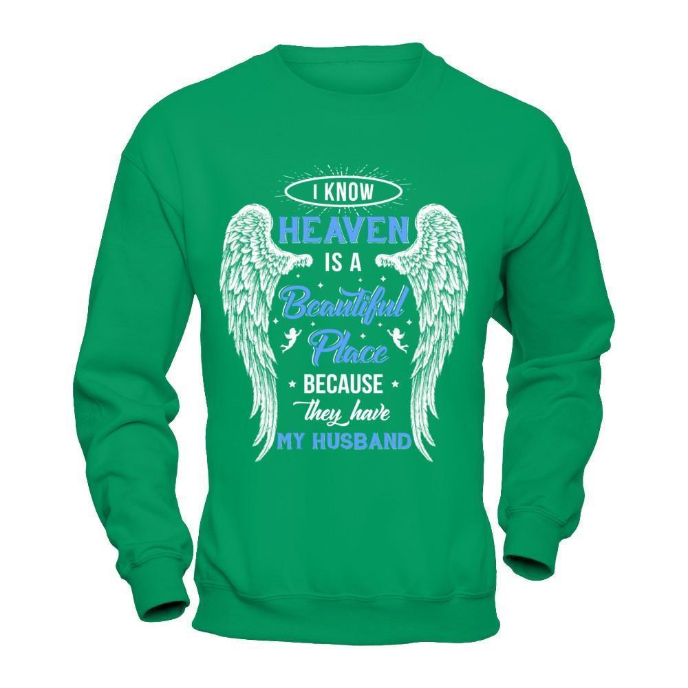 I Know Heaven Is A Beautiful Place Because They Have My Husband-T-Shirt & Hoodie-Crewneck Sweatshirt-Irish Green