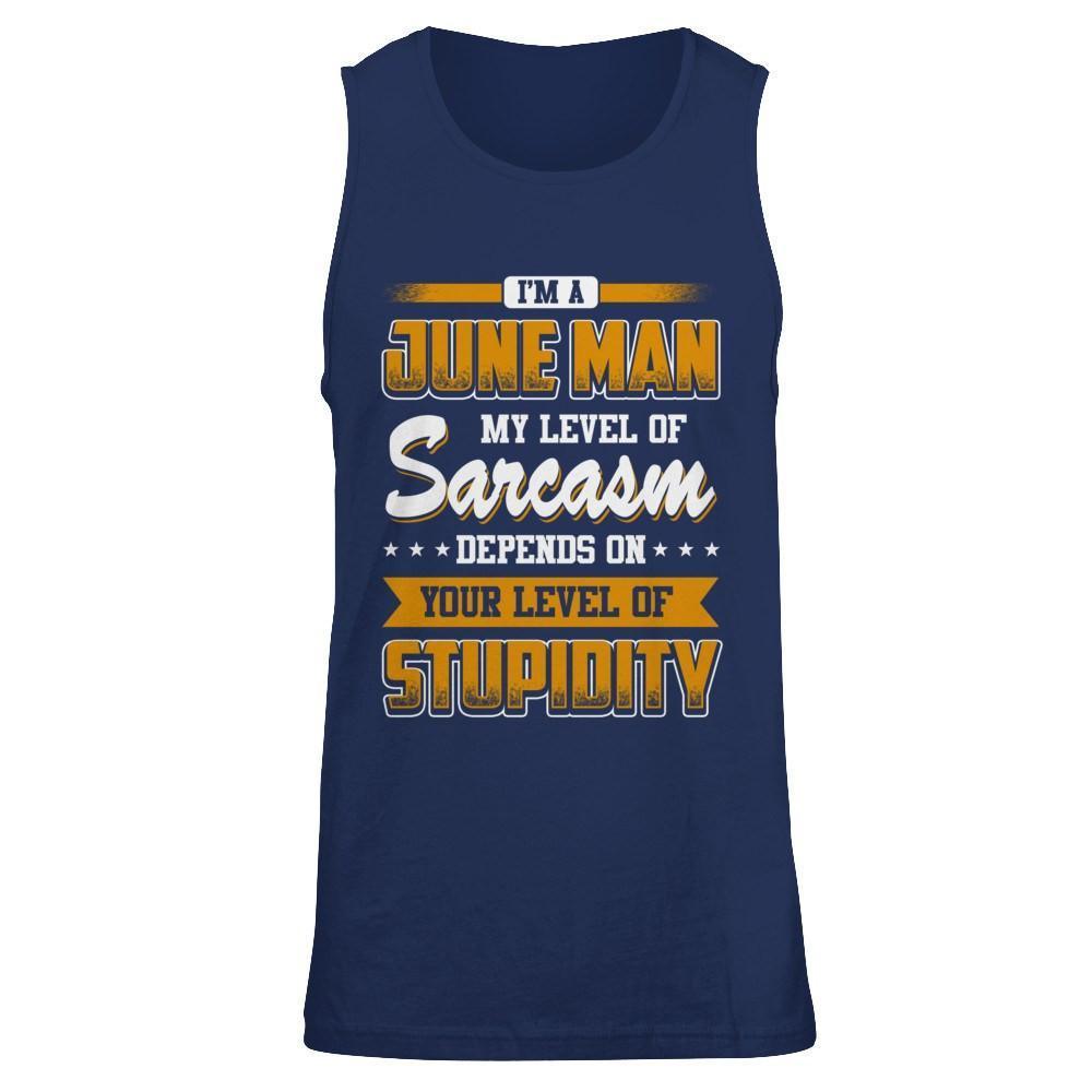 I Am A June Man My Level Of Sarcasm Depends On Your Level Of Stupidity-T-Shirt & Hoodie-Unisex Tank-Navy