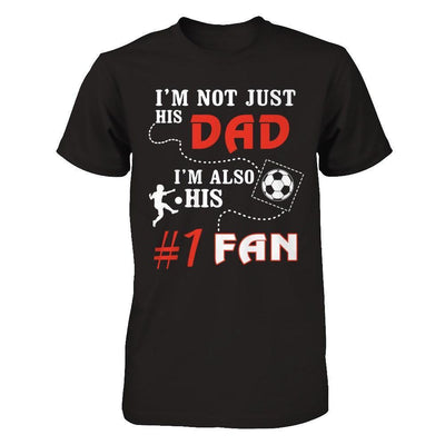 I'm Not Just His Dad I'm Also His Fan Soccer Dad-T-Shirt & Hoodie-Classic T-Shirt-Black