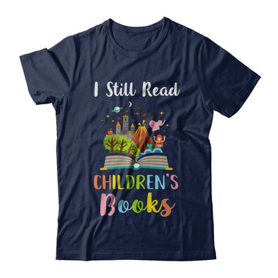 I Still Read Children's Books Funny Reading Book-T-Shirt & Hoodie-Classic T-Shirt-Navy