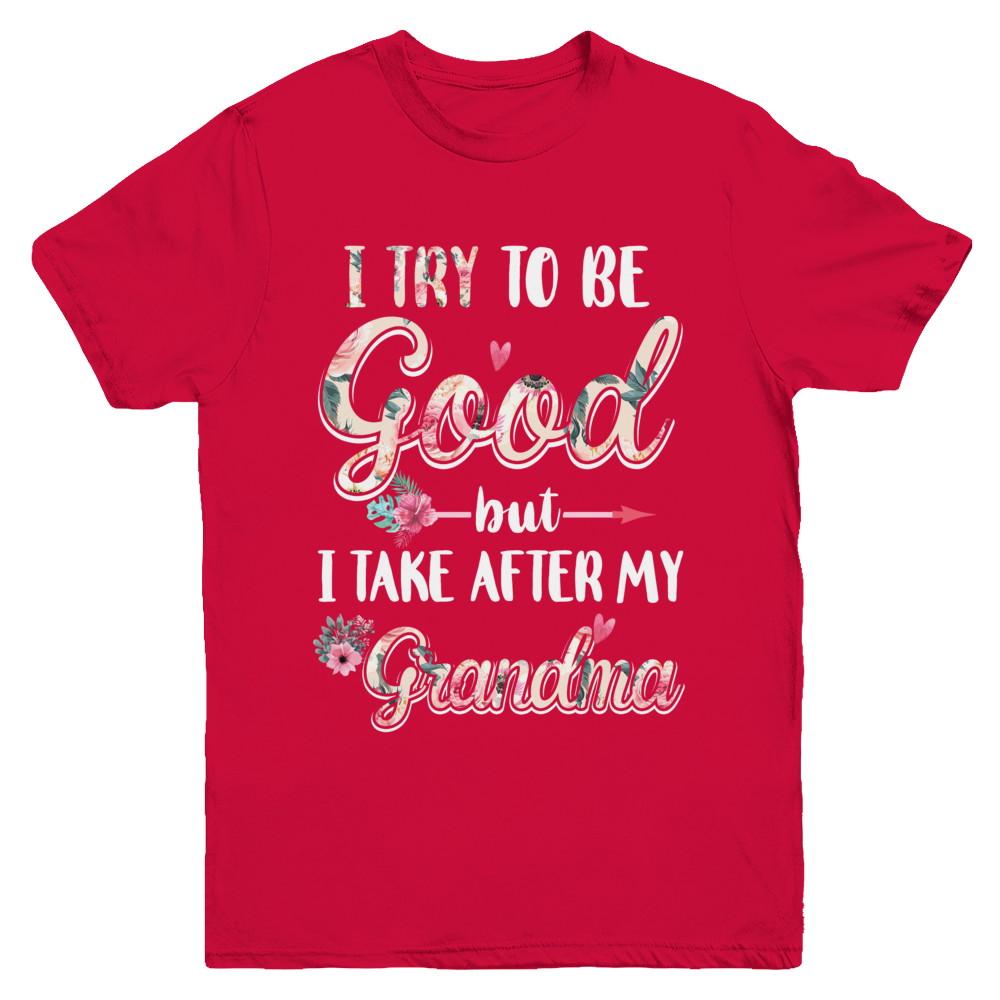 Toddler Kids I Try To Be Good But I Take After My Grandma Youth-Youth Shirt-Youth T-Shirt-Red