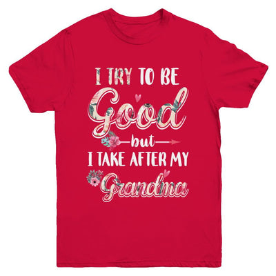 Toddler Kids I Try To Be Good But I Take After My Grandma Youth-Youth Shirt-Youth T-Shirt-Red