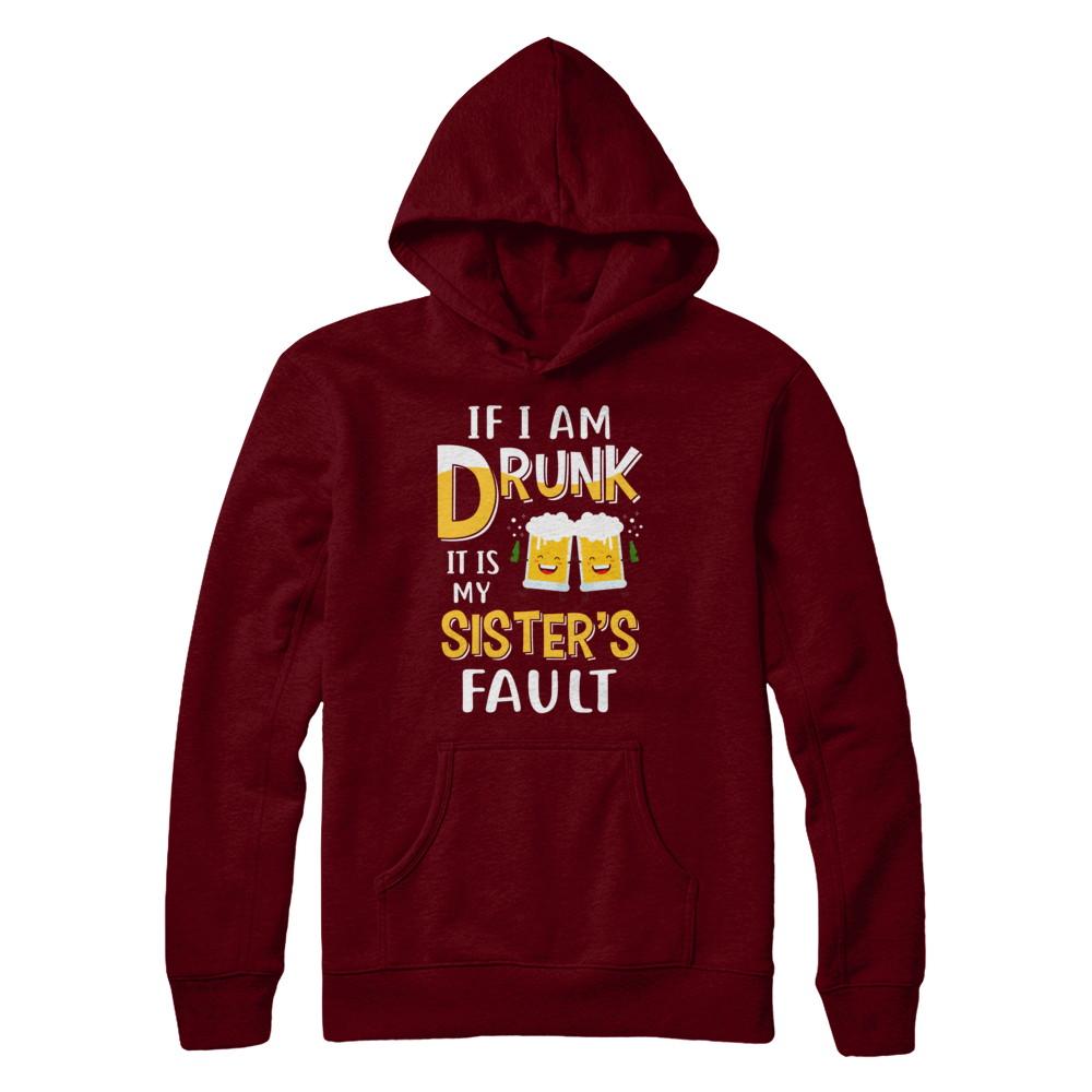 If I'm Drunk It's My Sister's Fault Drinking Beer-T-Shirt & Hoodie-Pullover Hoodie-Maroon