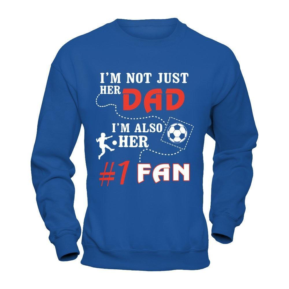 I'm Not Just Her Dad I'm Also Her Fan Soccer Dad-T-Shirt & Hoodie-Crewneck Sweatshirt-Royal