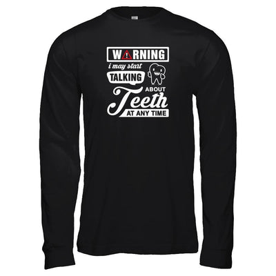 Warning I May Start Taking About Teeth At Any Time-T-Shirt & Tank Top-Long Sleeve T-Shirt-Black