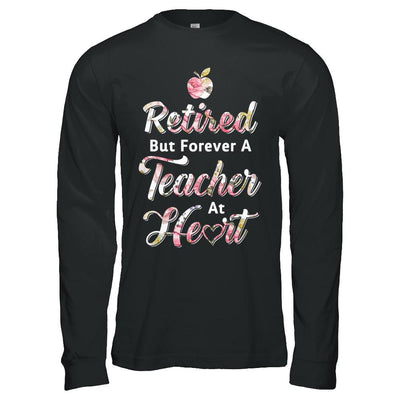 Retired But Forever A Teacher At Heart-T-Shirt & Hoodie-Long Sleeve T-Shirt-Black