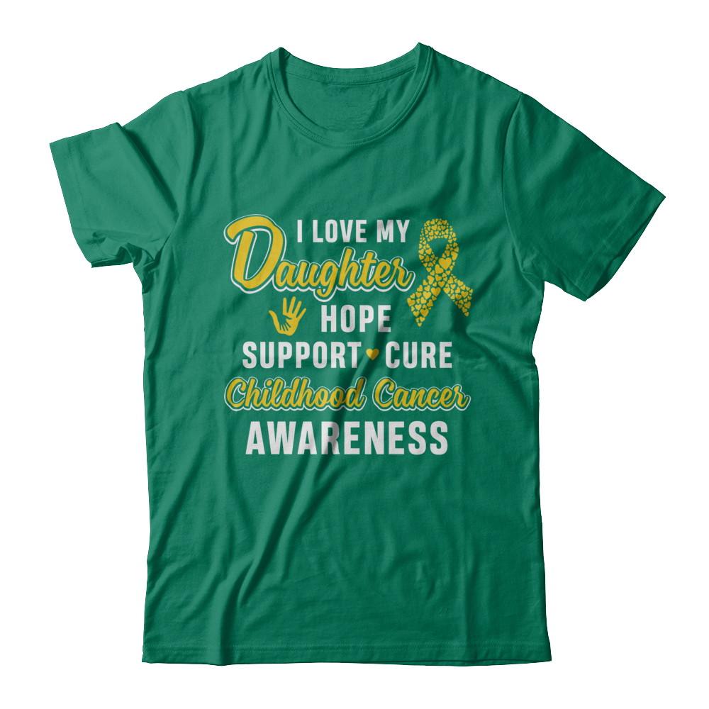 I Love My Daughter Support Childhood Cancer Awareness-T-Shirt & Hoodie-Classic T-Shirt-Kelly Green
