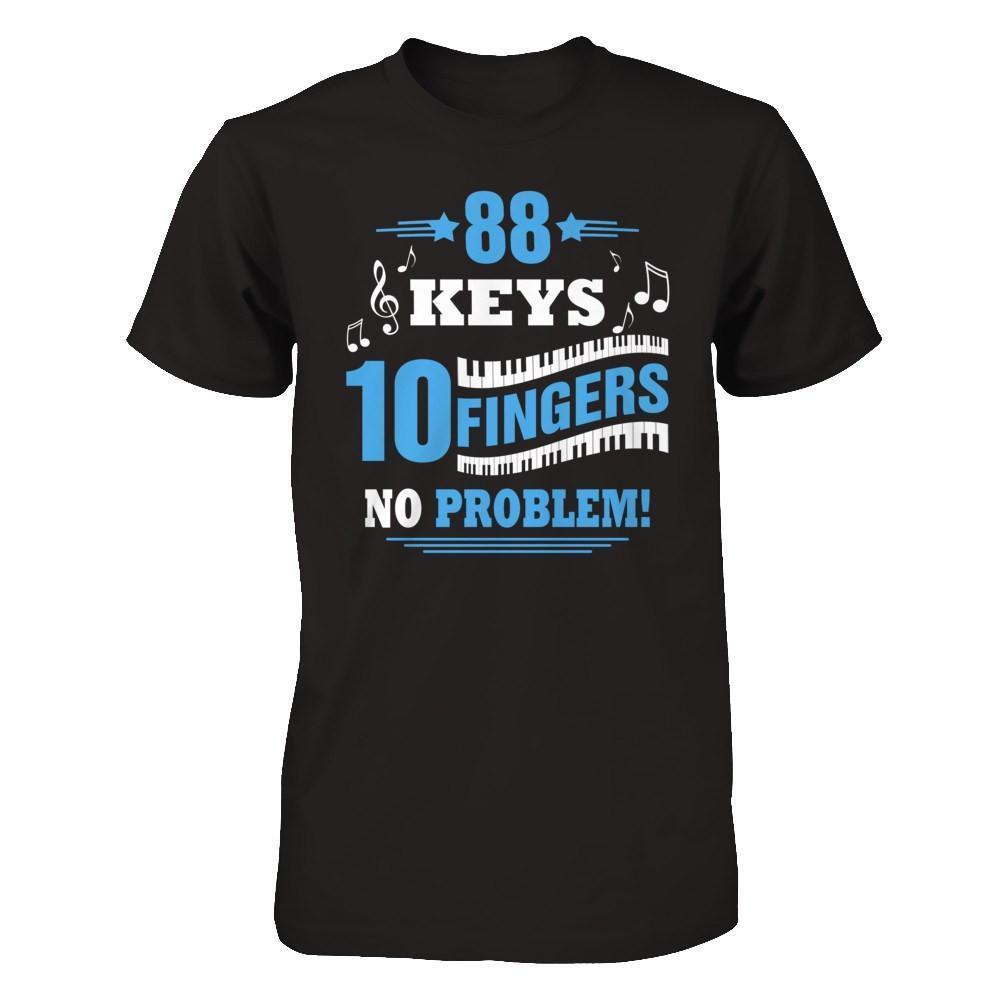 88 Keys 10 Fingers No Problem Piano-T-Shirt & Hoodie-Premium T-Shirt-Black