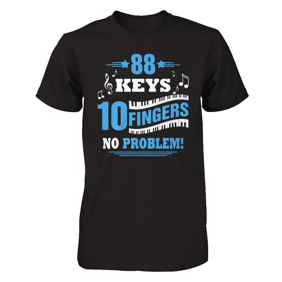 88 Keys 10 Fingers No Problem Piano-T-Shirt & Hoodie-Premium T-Shirt-Black