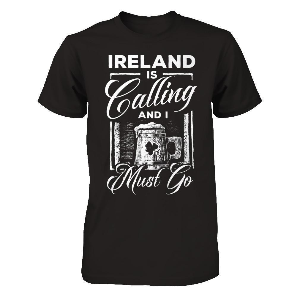 Ireland Is Calling And I Must Go-T-Shirt & Hoodie-Premium T-Shirt-Black