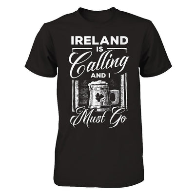 Ireland Is Calling And I Must Go-T-Shirt & Hoodie-Premium T-Shirt-Black