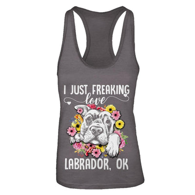 Dog I Just Freaking Love Labrador-T-Shirt & Tank Top-