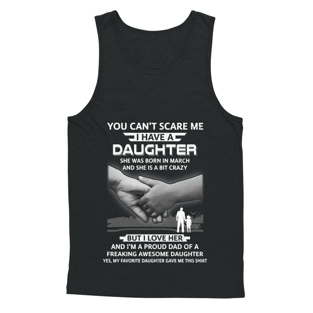 I Have A Daughter She Was Born In March Dad Gift-T-Shirt & Hoodie-Unisex Tank-Black