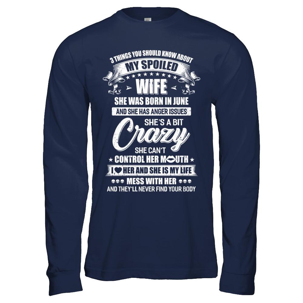 3 Things About My Spoiled Wife June Birthday Gift-T-Shirt & Hoodie-Long Sleeve T-Shirt-Navy