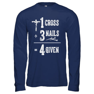 1 Cross 3 Nails 4 Given God Jesus Christian-T-Shirt & Hoodie-Long Sleeve T-Shirt-Navy