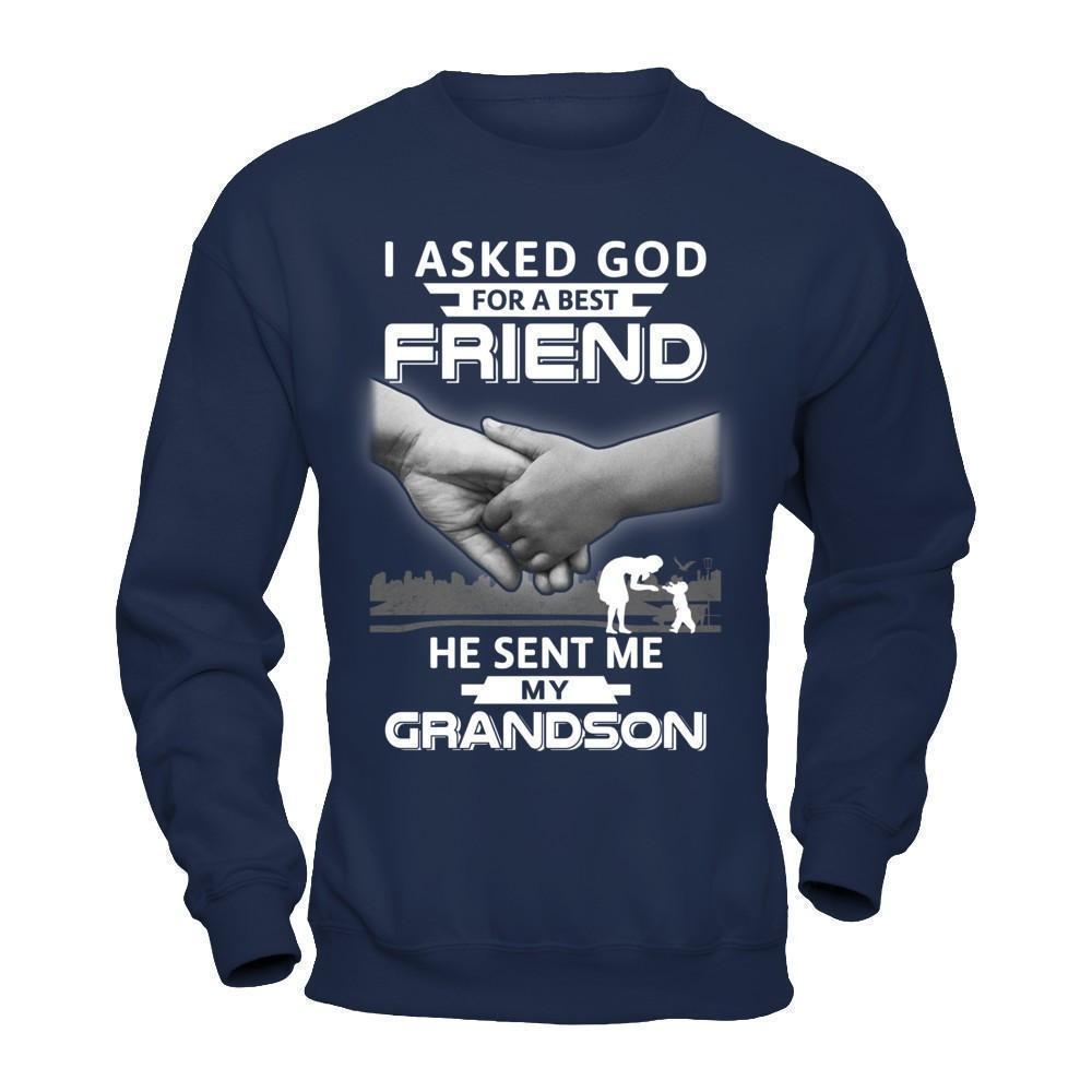 I Asked God For A Best Friend He Sent Me My Grandson-T-Shirt & Hoodie-Crewneck Sweatshirt-Navy