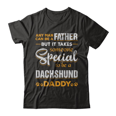 It Takes Someone To Be A Dachshund Daddy-T-Shirt & Hoodie-Classic T-Shirt-Black