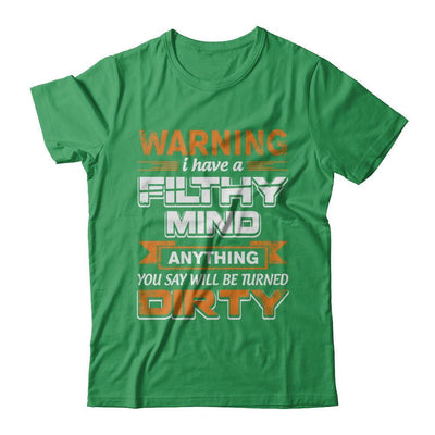I Have A Filthy Mind Anything You Say Will Be Turned Dirty-T-Shirt & Hoodie-Premium T-Shirt-Kelly Green