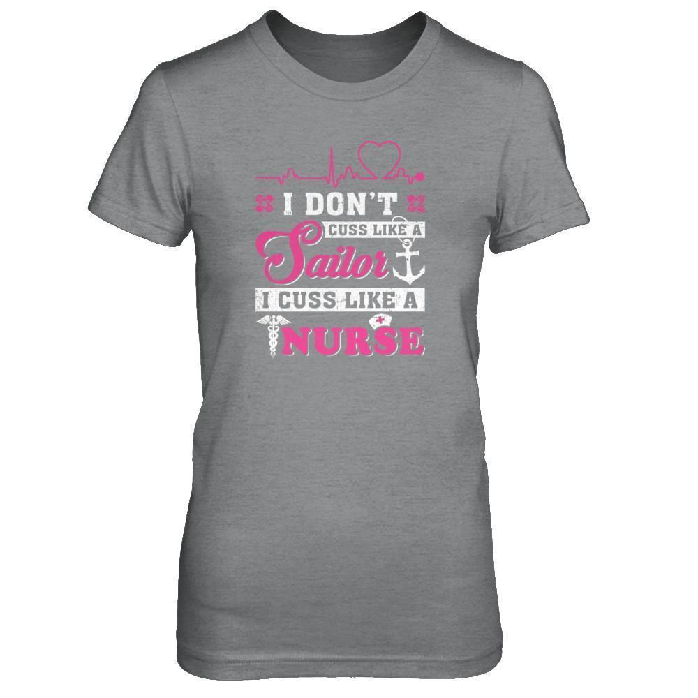 I Don't Cuss Like A Sailor I Cuss Like A Nurse-T-Shirt & Tank Top-Women's T-Shirt-Sport Grey