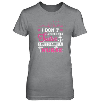 I Don't Cuss Like A Sailor I Cuss Like A Nurse-T-Shirt & Tank Top-Women's T-Shirt-Sport Grey