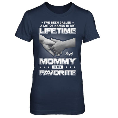 I've Been Called A Lot Of Names But Mommy Is My Favorite-T-Shirt & Hoodie-Women's T-Shirt-Navy