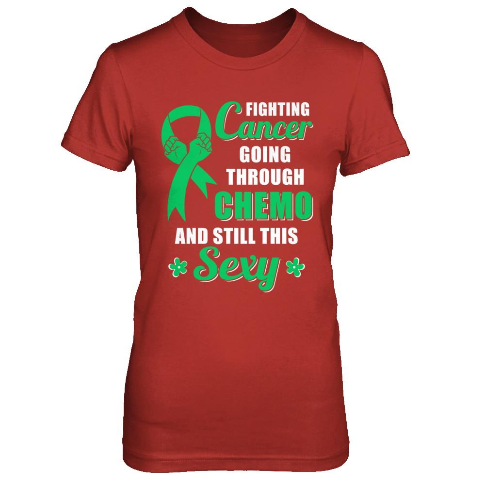 Fighting Cancer Chemo And Still This Sexy Green Awareness-T-Shirt & Hoodie-Women's T-Shirt-Red