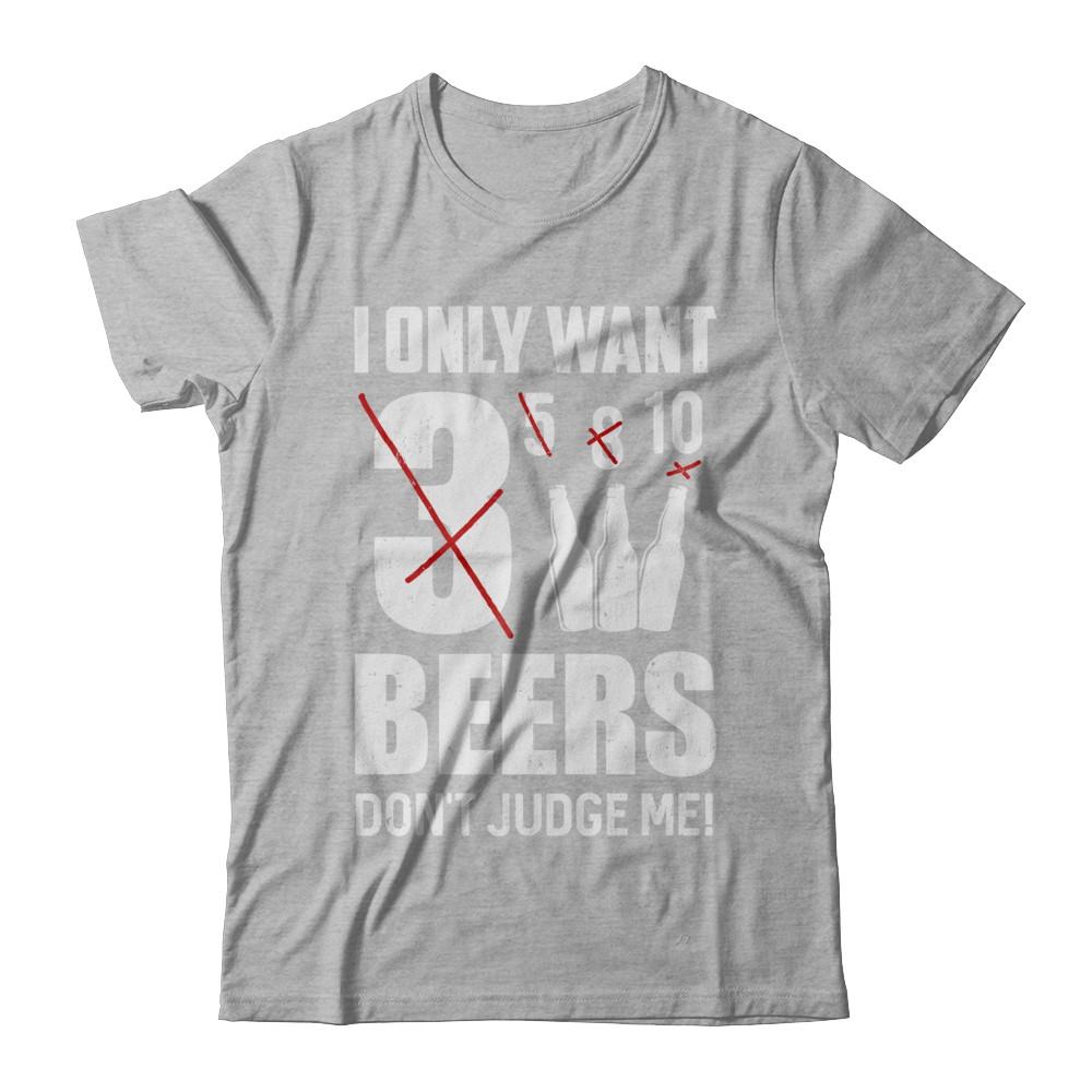 I Only Want 3 Beers Don't Judge Me-T-Shirt & Hoodie-Premium T-Shirt-Heather Gray
