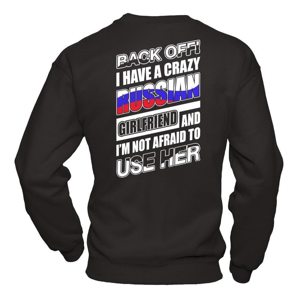 I Have A Crazy Russian Girlfriend I'm Not Afraid To Use Her-T-Shirt & Hoodie-Crewneck Sweatshirt-Black