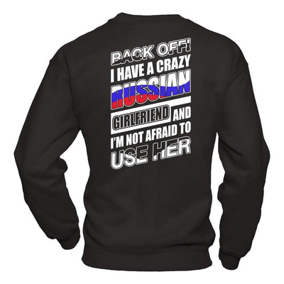 I Have A Crazy Russian Girlfriend I'm Not Afraid To Use Her-T-Shirt & Hoodie-Crewneck Sweatshirt-Black