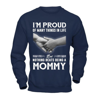 Proud Of Many Things In Life Nothing Beats Being A Mommy-T-Shirt & Hoodie-Crewneck Sweatshirt-Navy