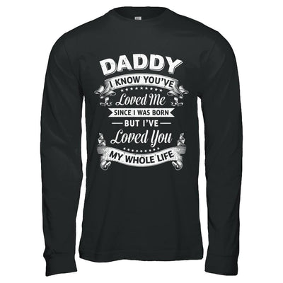 Daddy I Know You Have Loved Me Since I Was Born-T-Shirt & Hoodie-Long Sleeve T-Shirt-Black