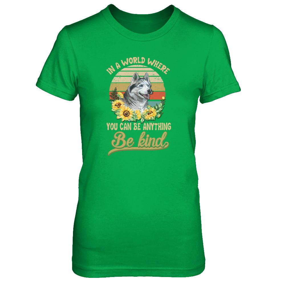 In A World Where You Can Be Anything Be Kind Siberian Husky Sunflow-T-Shirt & Tank Top-Women's T-Shirt-Irish Green