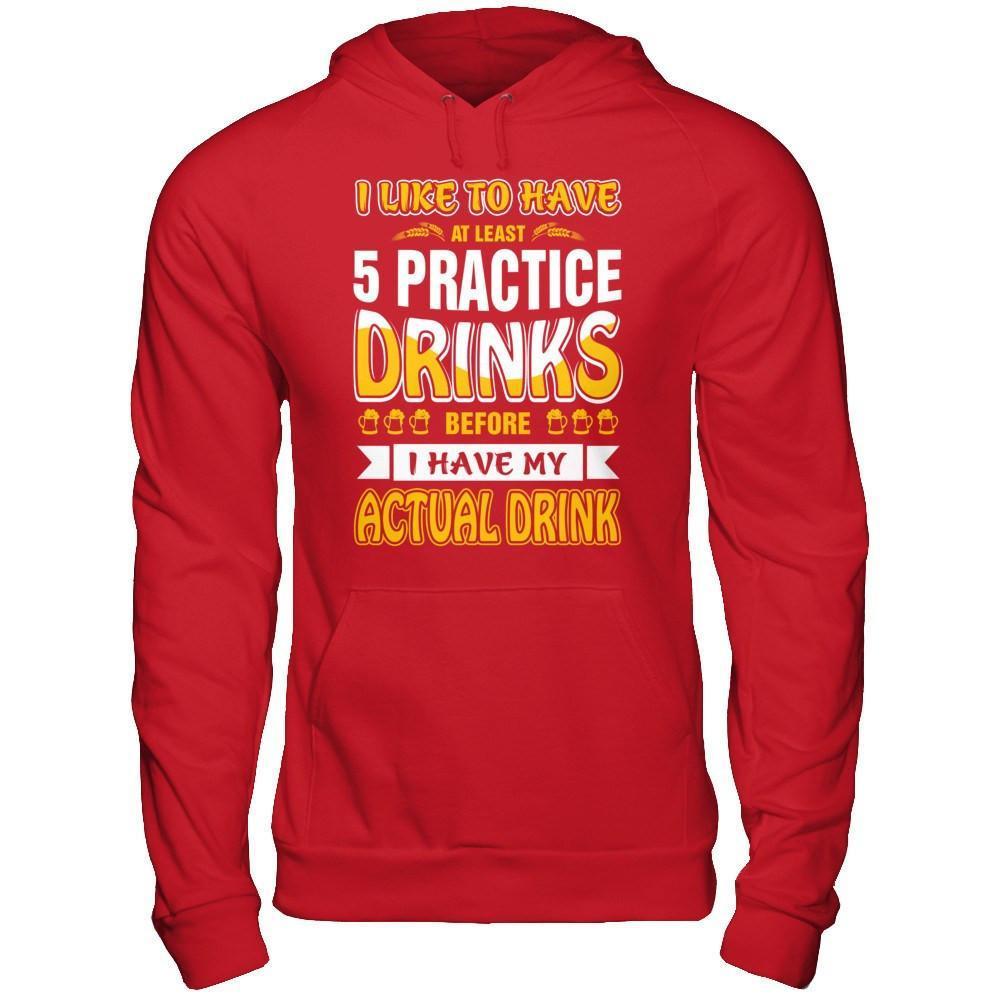 I Like To Have At Least 5 Practice Drinks-T-Shirt & Hoodie-Pullover Hoodie-Red