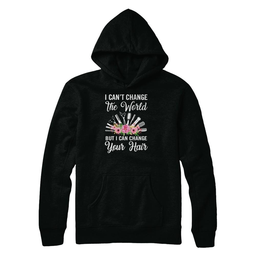 I Can't Change The World But I Can Change Your Hair Hairdresser-T-Shirt & Tank Top-Pullover Hoodie-Black