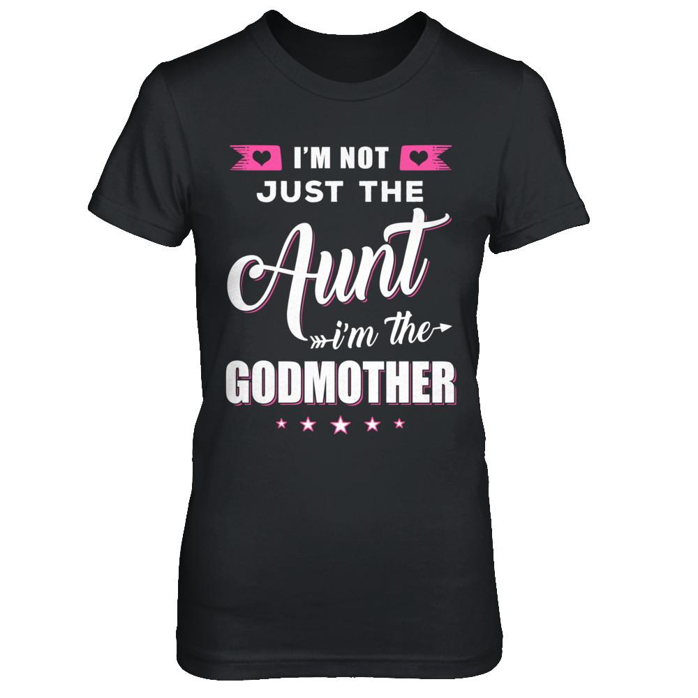 I'm Not Just The Aunt I'm The God-Mother Mothers Day-T-Shirt & Hoodie-Women's T-Shirt-Black