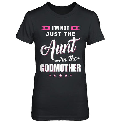 I'm Not Just The Aunt I'm The God-Mother Mothers Day-T-Shirt & Hoodie-Women's T-Shirt-Black