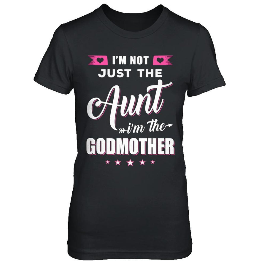 I'm Not Just The Aunt I'm The God-Mother Mothers Day-T-Shirt & Hoodie-Women's T-Shirt-Black
